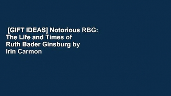 [GIFT IDEAS] Notorious RBG: The Life and Times of Ruth Bader Ginsburg by Irin Carmon