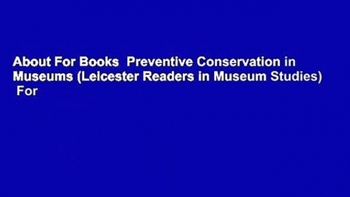 About For Books  Preventive Conservation in Museums (Leicester Readers in Museum Studies)  For