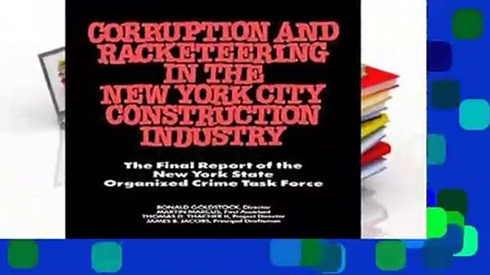 Library  Corruption and Racketeering in the New York City Construction Industry: The Final Report