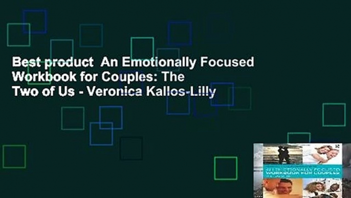 Best product  An Emotionally Focused Workbook for Couples: The Two of Us - Veronica Kallos-Lilly