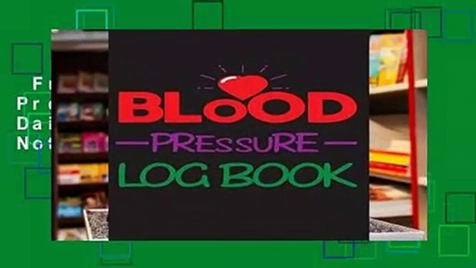 Full E-book  Blood Pressure Log Book: Daily Blood Pressure Notebooks  Review