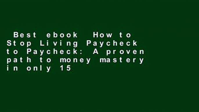 Best ebook  How to Stop Living Paycheck to Paycheck: A proven path to money mastery in only 15