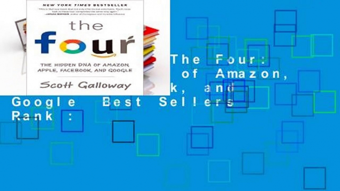 Full E-book  The Four: The Hidden DNA of Amazon, Apple, Facebook, and Google  Best Sellers Rank :