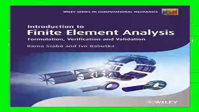 About for Book Introduction to Finite Element Analysis: Formulation, Verification and Validation