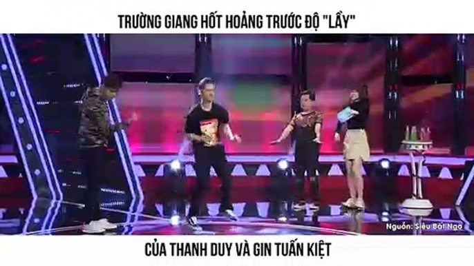 TRƯỜNG GIANG HỐT HOẢNG TRƯỚC ĐỘ "LẦY"  CỦA THANH DUY VÀ GIN TUẤN KIỆT