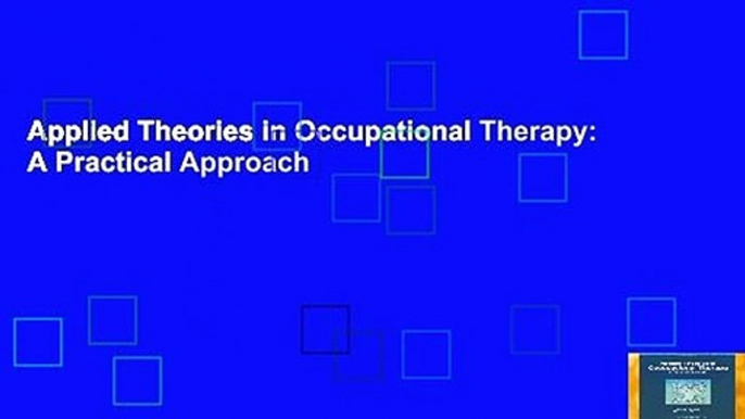 Applied Theories in Occupational Therapy: A Practical Approach