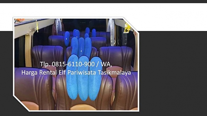 Tlp. 0815-6110-900 / WA, Sewa Elf Pariwisata Di Tasikmalaya