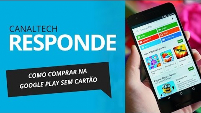 Como comprar na Google Play sem cartão de crédito [CT Responde]