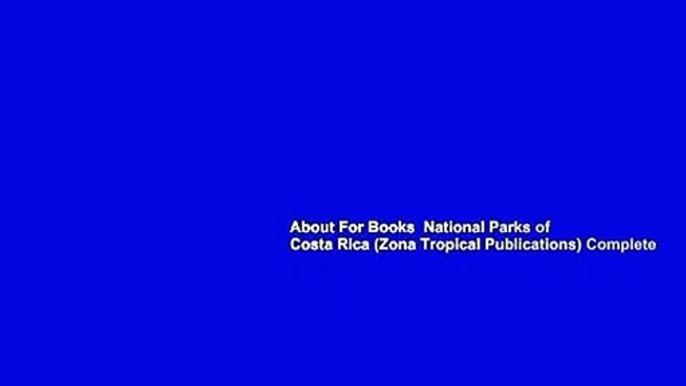 About For Books  National Parks of Costa Rica (Zona Tropical Publications) Complete