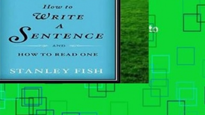 How to Write a Sentence: And How to Read One