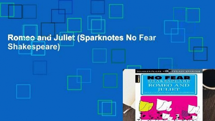 Romeo and Juliet (Sparknotes No Fear Shakespeare)