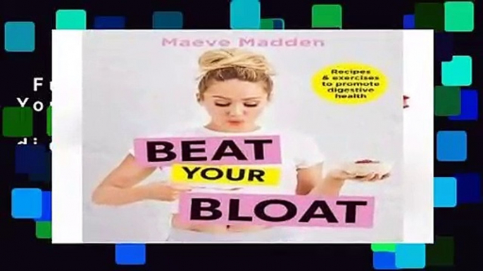 Full version  Beat Your Bloat: Recipes   exercises to promote digestive health Complete