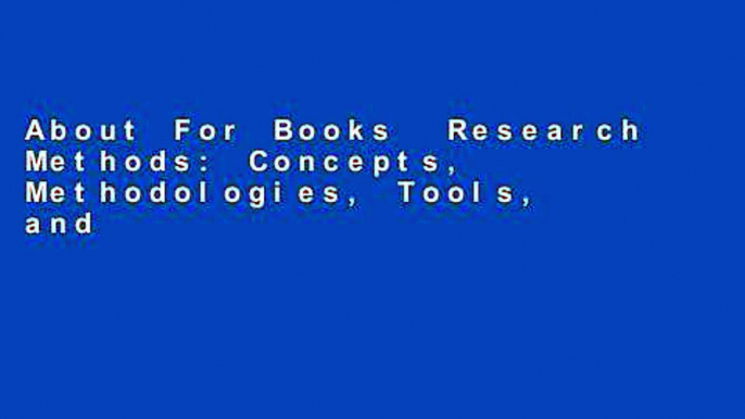 About For Books  Research Methods: Concepts, Methodologies, Tools, and Applications Complete