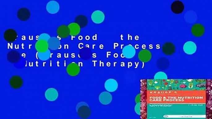 Krause s Food   the Nutrition Care Process, 14e (Krause s Food   Nutrition Therapy)