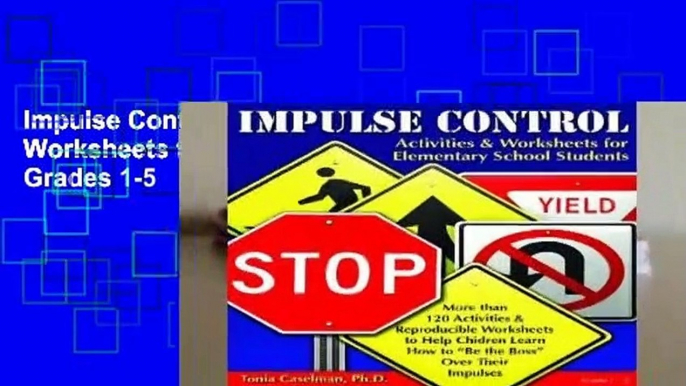 Impulse Control: Activities and Worksheets for Elementary Students, Grades 1-5