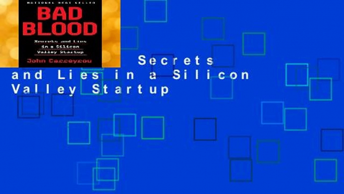 Bad Blood: Secrets and Lies in a Silicon Valley Startup