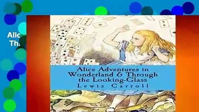 Alice Adventures in Wonderland   Through the Looking-Glass