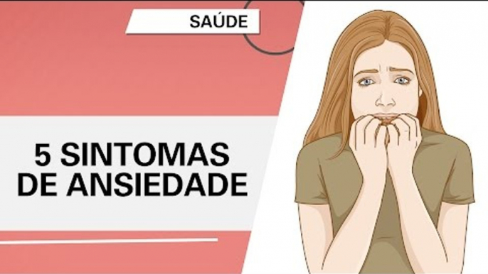 5 sintomas de ansiedade