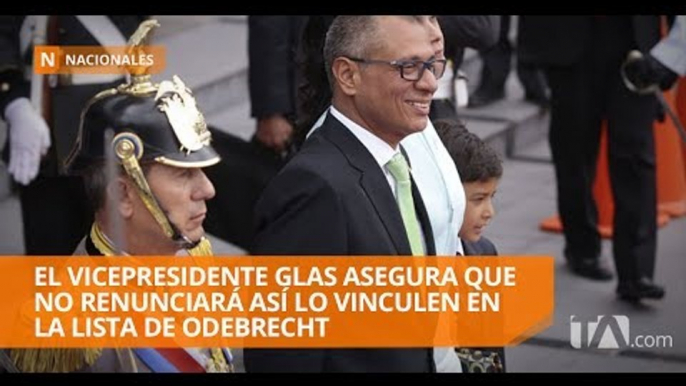 El vicepresidente Glas asegura que no renunciará así lo vinculen en la lista de Odebrecht