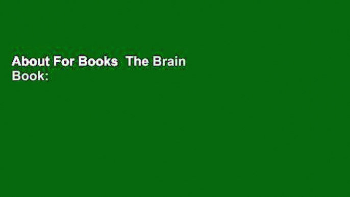 About For Books  The Brain Book: An Illustrated Guide to its Structure, Functions, and Disorders