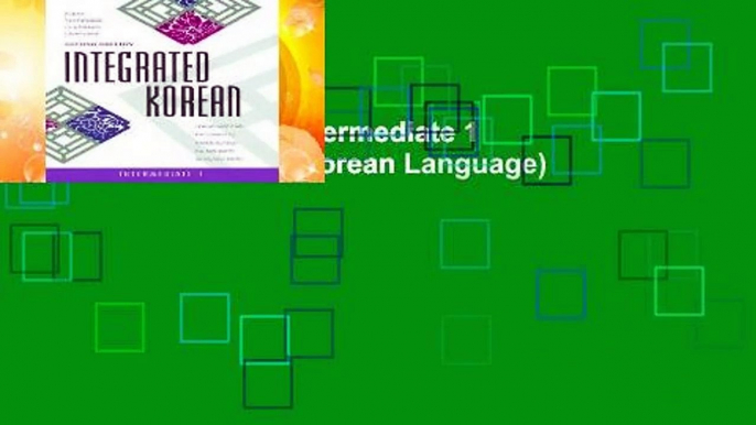 Integrated Korean: Intermediate 1 (Klear Textbooks in Korean Language)