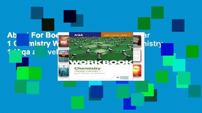 About For Books  AQA AS/A Level Year 1 Chemistry Workbook: Physical chemistry 1 (Aqa a Level/As