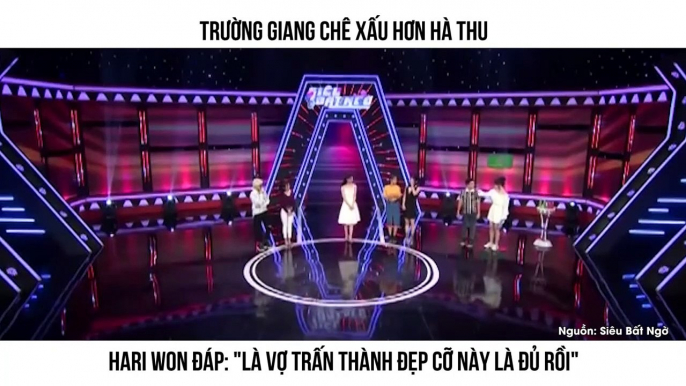 TRƯỜNG GIANG CHÊ XẤU HƠN HÀ THU HARI WON ĐÁP: "LÀ VỢ TRẤN THÀNH ĐẸP CỠ NÀY LÀ ĐỦ RỒI"