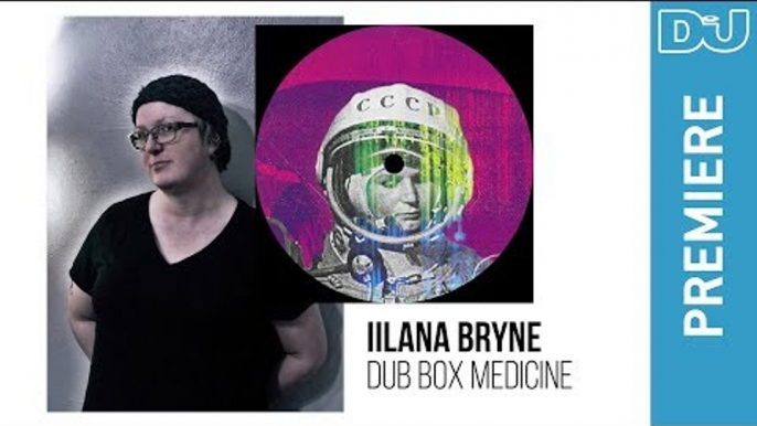 Ilana Bryne 'Dub Box Medicine' | DJ Mag new music premiere