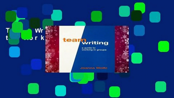 Team Writing: A Guide to Working in Groups