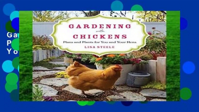 Gardening with Chickens: Plans and Plants for You and Your Hens