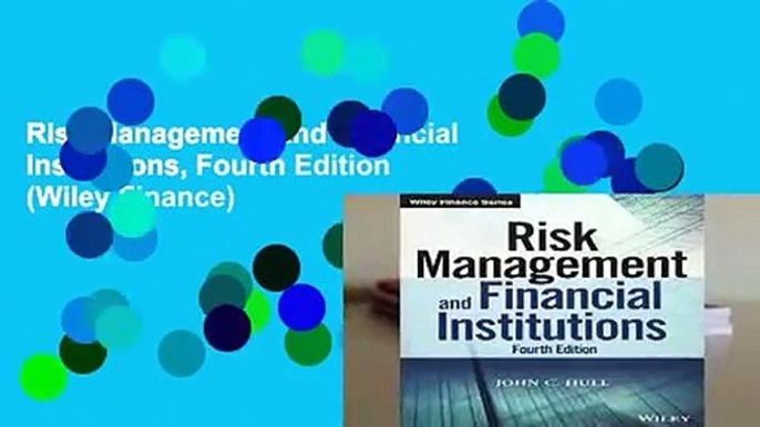 Risk Management and Financial Institutions, Fourth Edition (Wiley Finance)