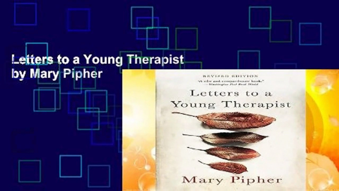 Letters to a Young Therapist by Mary Pipher