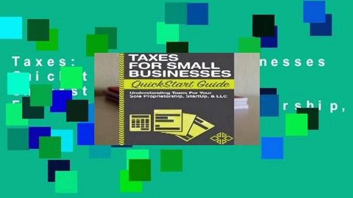 Taxes: For Small Businesses QuickStart Guide - Understanding Taxes For Your Sole Proprietorship,