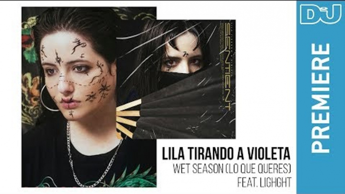 Experimental: Lila Tirando A Violeta 'Wet Season feat. Lighght' | DJ Mag new Music Premiere