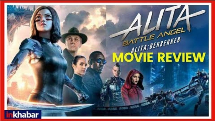 Alita Battle Angel Movie Review; Alita Battle Angel Film Review in Hindi अलिता बैटल एंजल मूवी रिव्यू