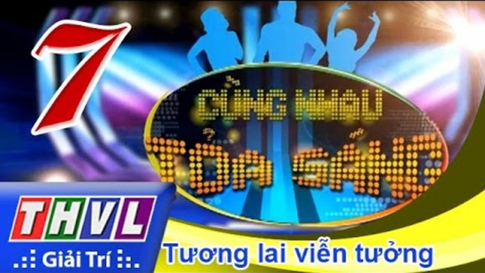 THVL | Cùng nhau tỏa sáng 2015 - Tập 7: Tương lai viễn tưởng - Trường Giang, Lê Khánh, BB Trần,...