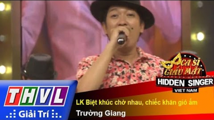 THVL | Ca sĩ giấu mặt 2015 - Tập 19: LK Biệt khúc chờ nhau, chiếc khăn gió ấm - Trường Giang