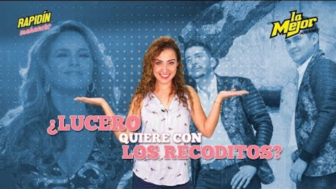 ¿Lucero quiere con Los Recoditos?