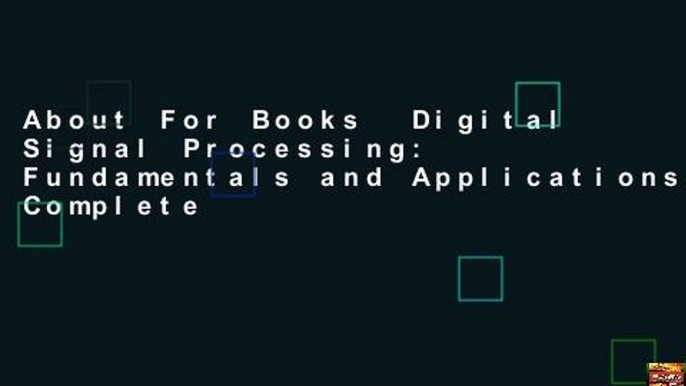 About For Books  Digital Signal Processing: Fundamentals and Applications Complete