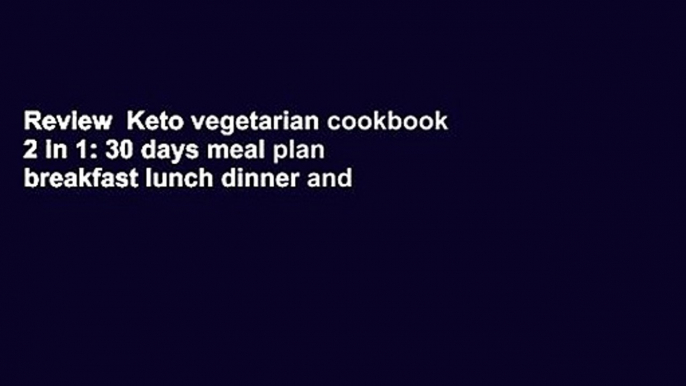 Review  Keto vegetarian cookbook 2 in 1: 30 days meal plan breakfast lunch dinner and 90 delicious