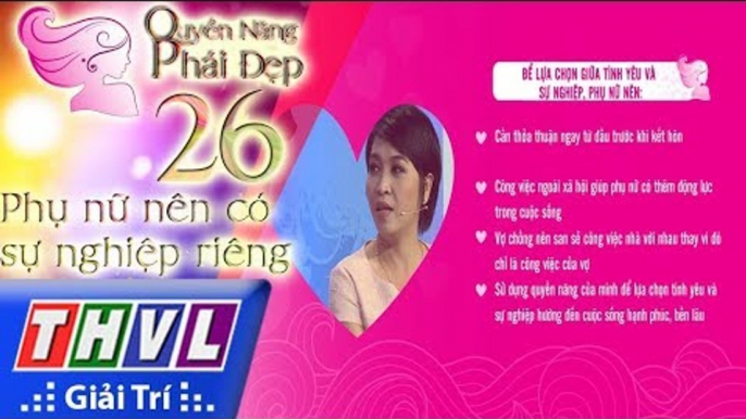 THVL | Quyền năng phái đẹp - Tập 26[3]: Phụ nữ nên có sự nghiệp riêng