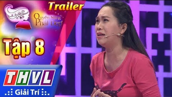 THVL | Quyền năng phái đẹp 2018 - Tập 8: Có nên chịu đựng vì con? - Trailer