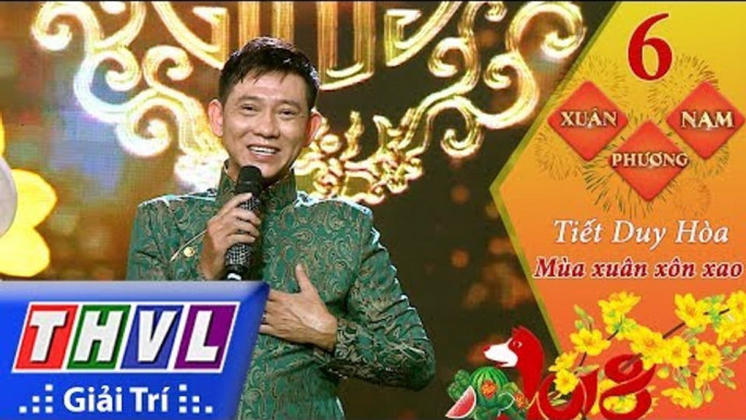 THVL | Xuân phương Nam 2018 - Tập 6[5]: Mùa xuân xôn xao - Tiết Duy Hòa