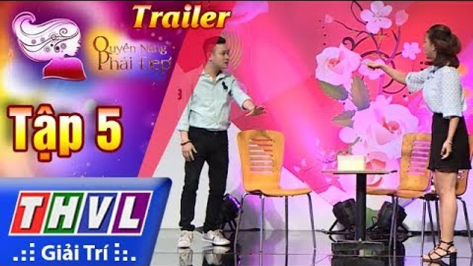 THVL | Quyền năng phái đẹp 2018 - Tập 5: Người yêu không chịu cưới - Trailer