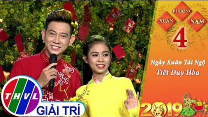 THVL | Xuân phương Nam 2019 - Tập 4[2]: Ngày Xuân Tái Ngộ - Tiết Duy Hòa