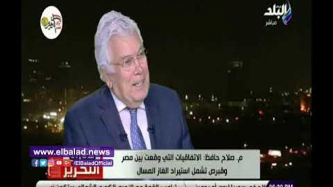 صدي البلد | صلاح حافظ :مصر تسير فى الطريق الصحيح فى مجال الطاقة والغاز