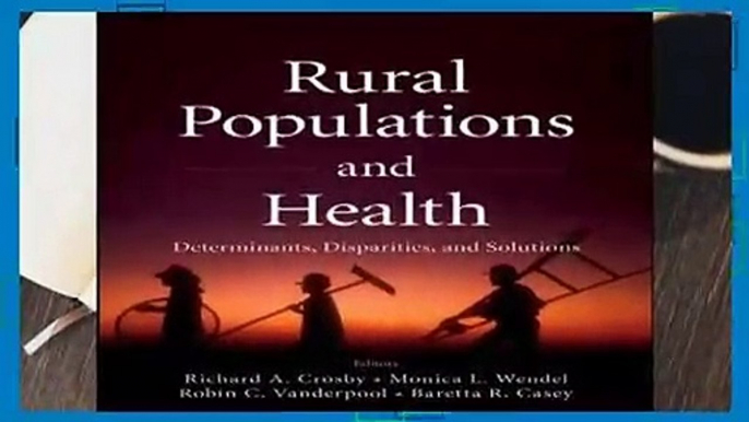 Rural Populations and Health: Determinants, Disparities, and Solutions