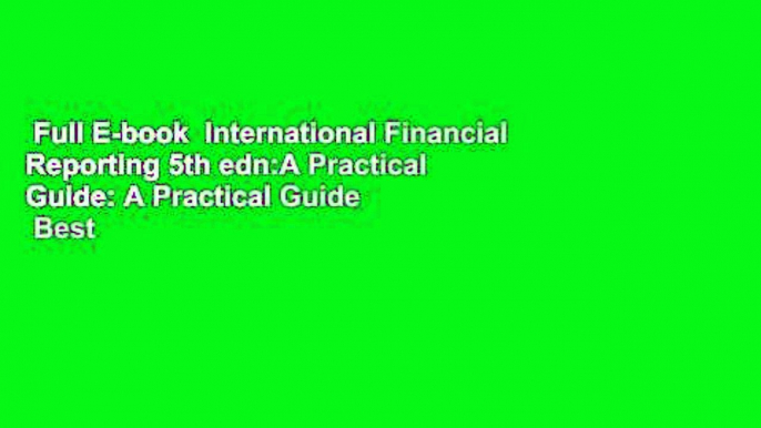 Full E-book  International Financial Reporting 5th edn:A Practical Guide: A Practical Guide  Best