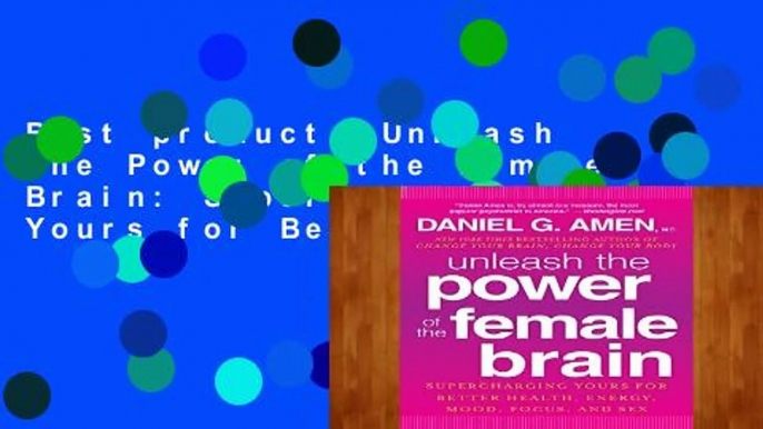 Best product  Unleash the Power of the Female Brain: Supercharging Yours for Better Health,