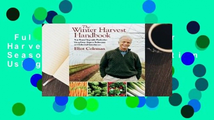 Full E-book  The Winter Harvest Handbook: Four Season Vegetable Production Using Deep-Organic